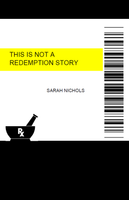 This is Not a Redemption Story |  Sarah Nichols