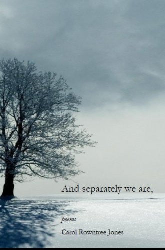 And separately we are, /  Carol Rowntree Jones