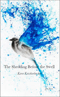 The Shedding Before the Swell |  Kara Knickerbocker