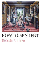 How to Be Silent |  Belinda Rimmer
