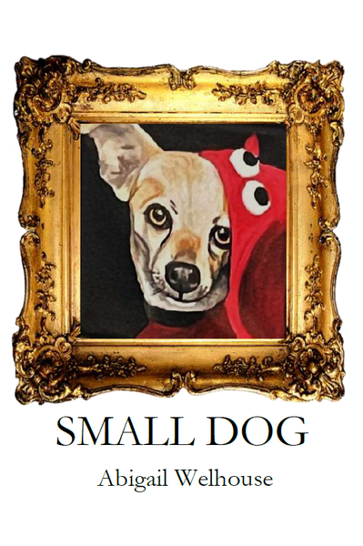 Small Dog | Abigail Welhouse