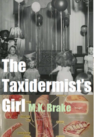 The Taxidermist's Girl  | M.K. Brake