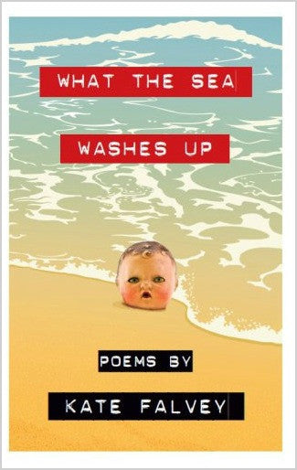 What the Sea Washes Up / Kate Falvey