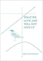 What We Love and Will Not Give Up / Emily Hockaday