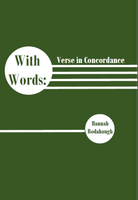 With Words:  Verse in Concordance | Hannah Rodabaugh