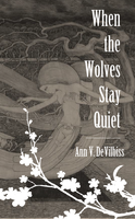 When the Wolves Stay Quiet |  Ann V. DeVilbiss